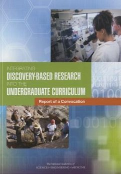 Integrating Discovery-Based Research Into the Undergraduate Curriculum - National Academies of Sciences Engineering and Medicine; Division of Behavioral and Social Sciences and Education; Division On Earth And Life Studies; Committee for Convocation on Integrating Discovery-Based Research Into the Undergraduate Curriculum