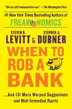 When to Rob a Bank - Levitt, Steven D; Dubner, Stephen J