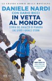 In vetta al mondo. Storia del ragazzo di pianura che sfida i ghiacci eterni In vetta al mondo. Storia del ragazzo di pianura che sfida i ghiacci eterni