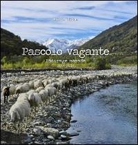 Pascolo vagante-Paturage nomade. 2004-2014. Ediz. italiana e francese - Verona, Marzia