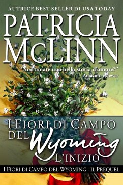Cover I Fiori di Campo del Wyoming: L'Inizio (Serie I Fiori di Campo del Wyoming, #1) (eBook, ePUB)