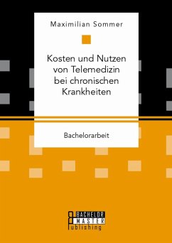 Kosten und Nutzen von Telemedizin bei chronischen Krankheiten (eBook, PDF) - Sommer, Maximilian