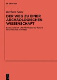 Die Ur- und Frühgeschichtliche Archäologie 1630-1850 / Barbara Sasse: Der Weg zu einer archäologischen Wissenschaft Band 2