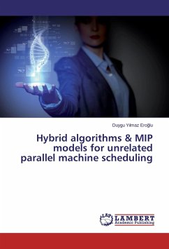 Hybrid algorithms & MIP models for unrelated parallel machine scheduling