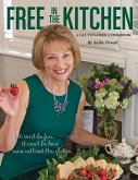 Free in the Kitchen: If It Can't Be Fun, It Can't Be Done......Even Without the Gluten Volume 1
