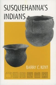 Susquehanna's Indians - Kent, Barry C.