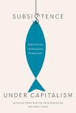 Subsistence Under Capitalism: Historical and Contemporary Perspectives Volume 4