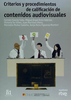 Criterios y procedimientos de calificación de contenidos audiovisuales : en busca de un modelo eficaz de protección de los menores y de información de los usuarios - Fuente Cobo, Carmen; Ortiz Sobrino, Miguel Ángel