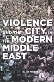 Violence and the City in the Modern Middle East