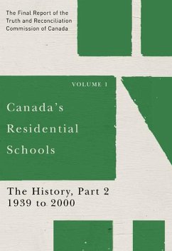 Canada's Residential Schools: The History, Part 2, 1939 to 2000: The Final Report of the Truth and Reconciliation Commission of Canada, Volume 1 Volum - Truth and Reconciliation Commission of C