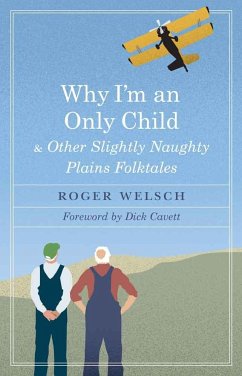 Why I'm an Only Child and Other Slightly Naughty Plains Folktales - Welsch, Roger