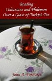 Reading Colossians And Philemon Over A Glass Of Turkish Tea