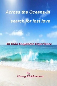 A Journey Across the Oceans: In Search for Lost Love - Rickheeram, Harry