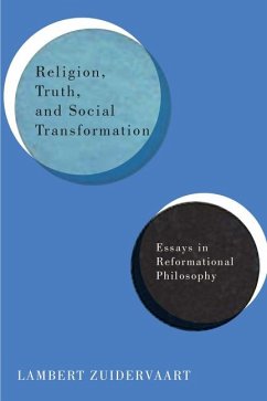 Religion, Truth, and Social Transformation: Essays in Reformational Philosophy - Zuidervaart, Lambert