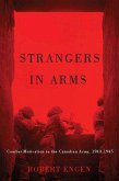 Strangers in Arms: Combat Motivation in the Canadian Army, 1943-1945