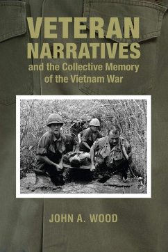 Veteran Narratives and the Collective Memory of the Vietnam War - Wood, John A.