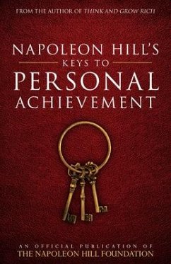 Napoleon Hill's Keys to Personal Achievement: An Official Publication of the Napoleon Hill Foundation - Hill, Napoleon