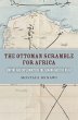 The Ottoman Scramble for Africa by Mostafa Minawi Hardcover | Indigo Chapters