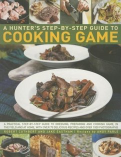 Hunter's Step by Step Guide to Cooking Game - Cuthbert, Robert; Eastham, Jake