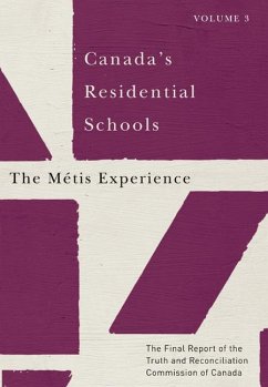 Canada's Residential Schools: The Métis Experience: The Final Report of the Truth and Reconciliation Commission of Canada, Volume 3 Volume 83 - Truth and Reconciliation Commission of C