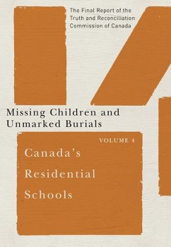 Canada's Residential Schools: Missing Children and Unmarked Burials: The Final Report of the Truth and Reconciliation Commission of Canada, Volume 4 V - Truth and Reconciliation Commission of C