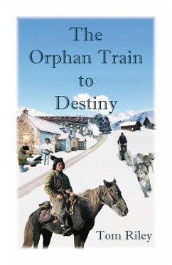 The Orphan Train to Destiny - Riley, Thomas