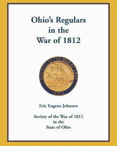 Ohio's Regulars in the War of 1812 - Johnson, Eric Eugene