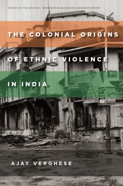 The Colonial Origins of Ethnic Violence in India - Verghese, Ajay