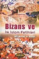 Bizans Ve Ilk Islam Fetihleri - E. Kaegi, Walter