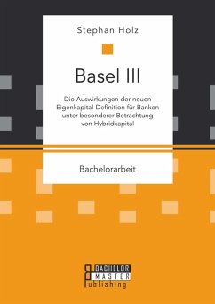 Cover Basel III: Die Auswirkungen der neuen Eigenkapital-Definition für Banken unter besonderer Betrachtung von Hybridkapital (eBook, PDF)