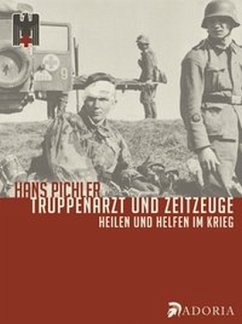 Truppenarzt und Zeitzeuge - Pichler, Hans