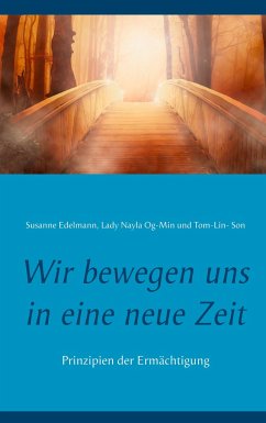 Wir bewegen uns in eine neue Zeit - Edelmann, Susanne;Og-Min, Lady Nayla;Son, Tom-Lin-