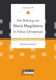 Die Stellung von Maria Magdalena im frühen Christentum (eBook, PDF)
