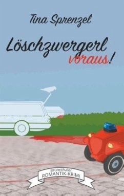 Löschzwergerl voraus! - Sprenzel, Tina