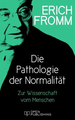 Die Pathologie der Normalität. Zur Wissenschaft vom Menschen (eBook, ePUB) - Fromm, Erich