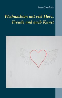 Weihnachten mit viel Herz, Freude und auch Kunst - Oberfrank, Peter