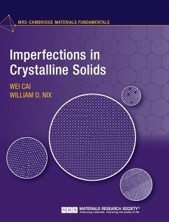 Imperfections in Crystalline Solids - Cai, Wei (Stanford University, California); Nix, William D. (Stanford University, California)