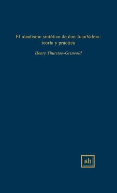 El idealismo sintetico de don Juan Valera - Thurston-Griswold, Henry