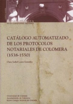 Catálogo automatizado de los protocolos notariales de Colomera, Granada (1538-1550) - Lorca González, Clara Isabel