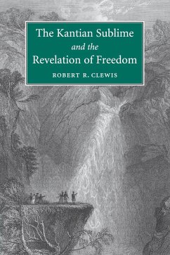 The Kantian Sublime and the Revelation of Freedom - Clewis, Robert R.