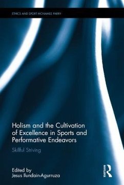 Holism and the Cultivation of Excellence in Sports and Performance - Ilundain-Agurruza, Jesus