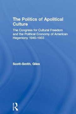 The Politics of Apolitical Culture - Scott-Smith, Giles