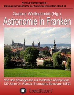 Astronomie in Franken ¿ Von den Anfängen bis zur modernen Astrophysik. 125 Jahre Dr. Remeis-Sternwarte Bamberg (1889). - Wolfschmidt, Gudrun