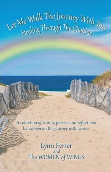 Let Me Walk The Journey With You - Healing Through The Chakras