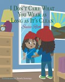 I Don't Care What You Wear as Long as It's Clean I Don't Care What You Wear as Long as It's Clean