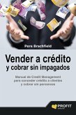 Vender a crédito y cobrar sin impagados : manual de credit management para conceder crédito a clientes y cobrar sin percances