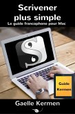Scrivener plus simple, le guide francophone pour Mac (Collection pratique Guide Kermen, #1) (eBook, ePUB)