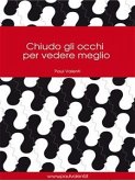 Chiudo gli occhi per vedere meglio (eBook, ePUB)