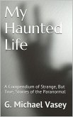 My Haunted Life: Scary True Ghost Stories (eBook, ePUB)