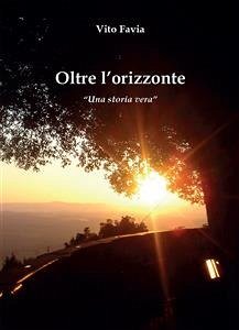 Oltre l'orizzonte (eBook, ePUB) - Favia, Vito